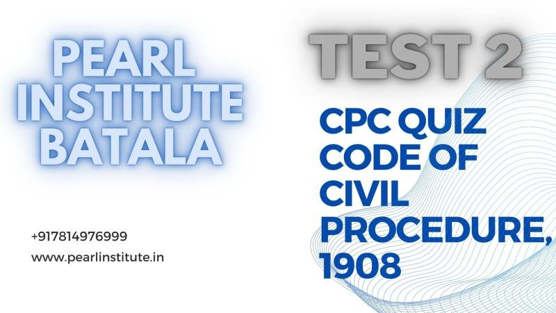 Test 2 of Code of Civil Procedure 1908 Pearl Institute Batala image